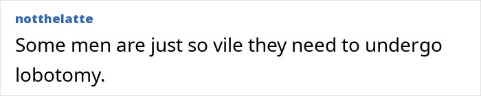 Text on a white background reads: "Some men are just so vile they need to undergo lobotomy.