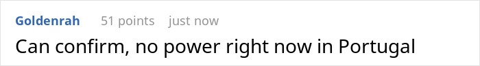 Comment stating no power currently in Portugal amid 50M Europeans facing major blackout consequences and activity paralysis.