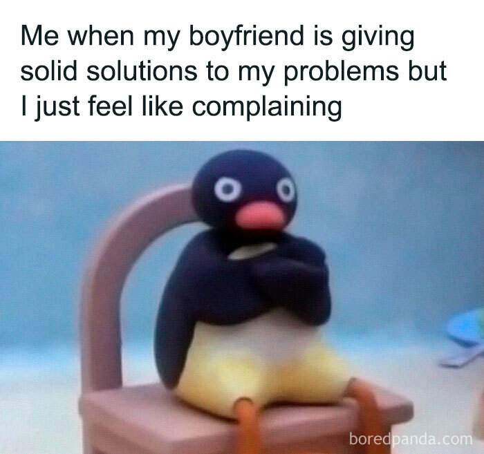 Penguin meme about love showing frustration when a boyfriend offers solutions but complaining feels better.
