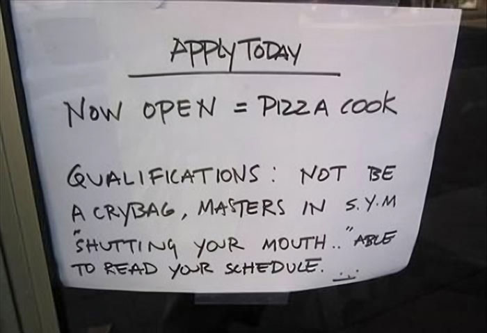 Sign seeking pizza cook with unconventional qualifications, highlighting infuriating bosses.