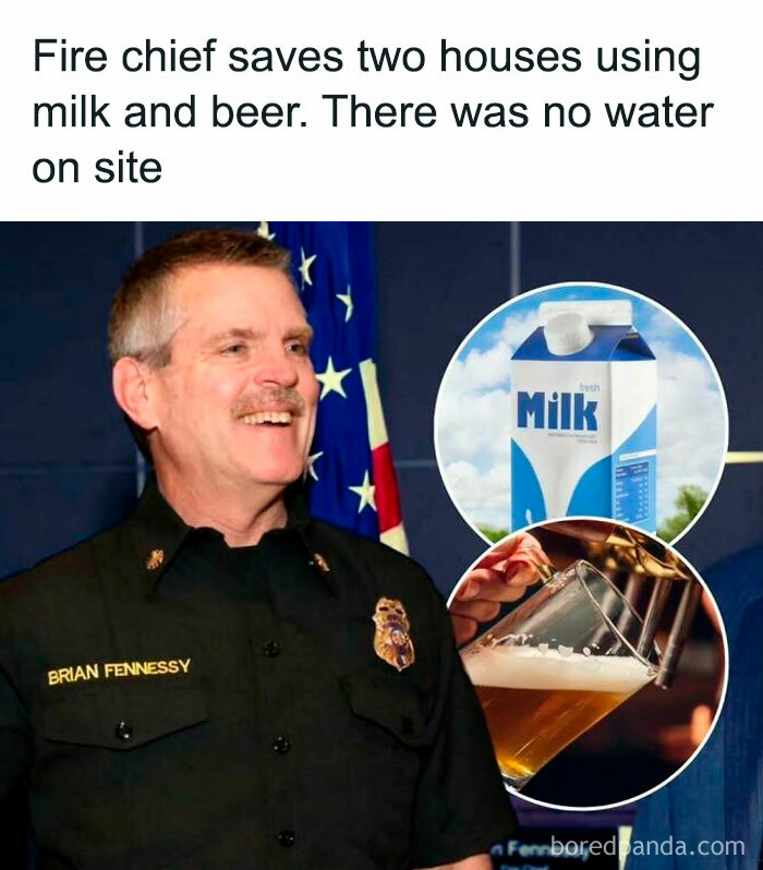 Fire chief uses milk and beer to save two houses, bringing positive news and sunshine to the day.