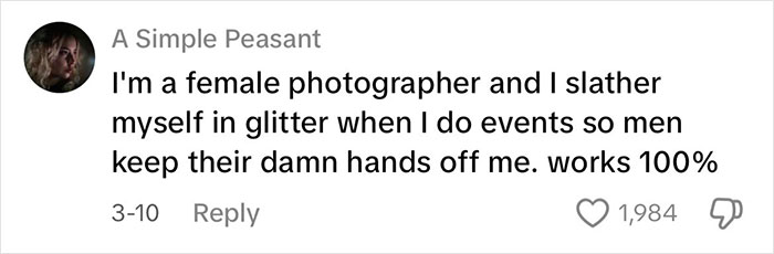 Female photographer uses glitter as deterrent from men, claiming effective results in event settings. Female photographer uses glitter as deterrent from men, claiming effective results in event settings.