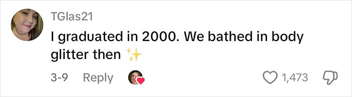 Comment by TGlas21 reminiscing about using glitter in 2000, with a heart reaction and 1,473 likes. Comment by TGlas21 reminiscing about using glitter in 2000, with a heart reaction and 1,473 likes.