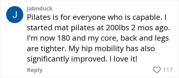 Comment supporting Pilates for people 200 lbs and over, sharing positive progress in core strength and mobility.