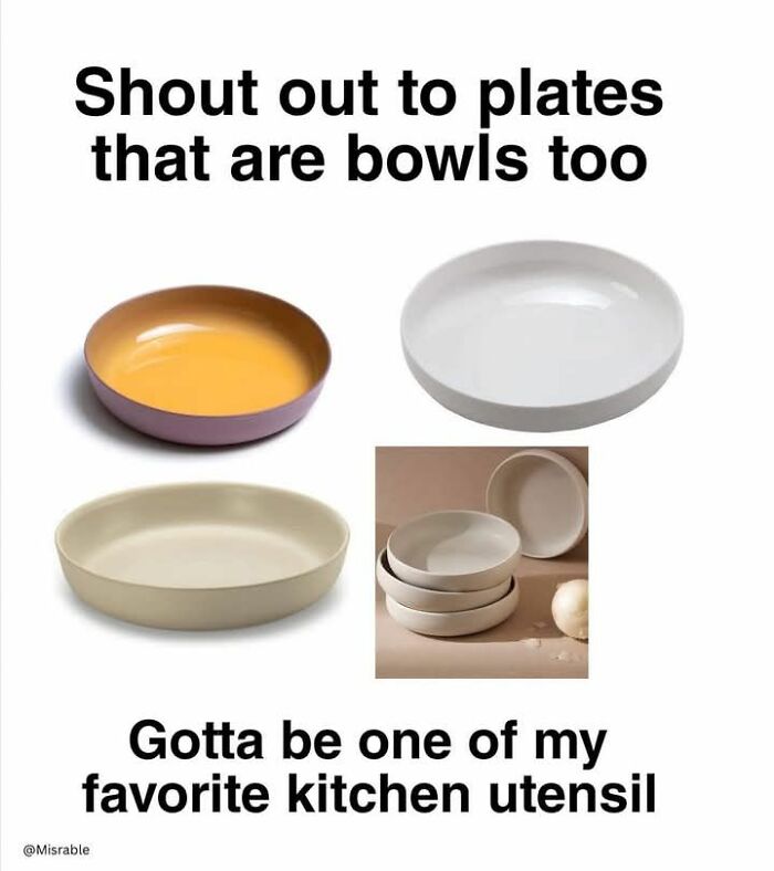Plates that are also bowls kitchen meme relatable to working in hospitality and restaurant life humor.