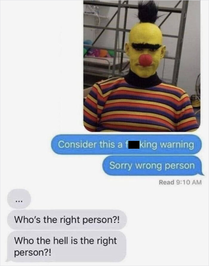 Sarcastic meme with a person in a colorful striped shirt and yellow clown makeup, captioned with a funny text message exchange.