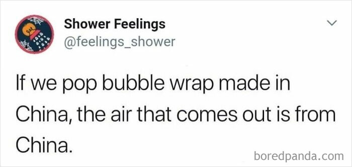 Tweet from Shower Feelings humorously noting that popping bubble wrap made in China releases air from China, a quirky thought to occupy your brain while showering.