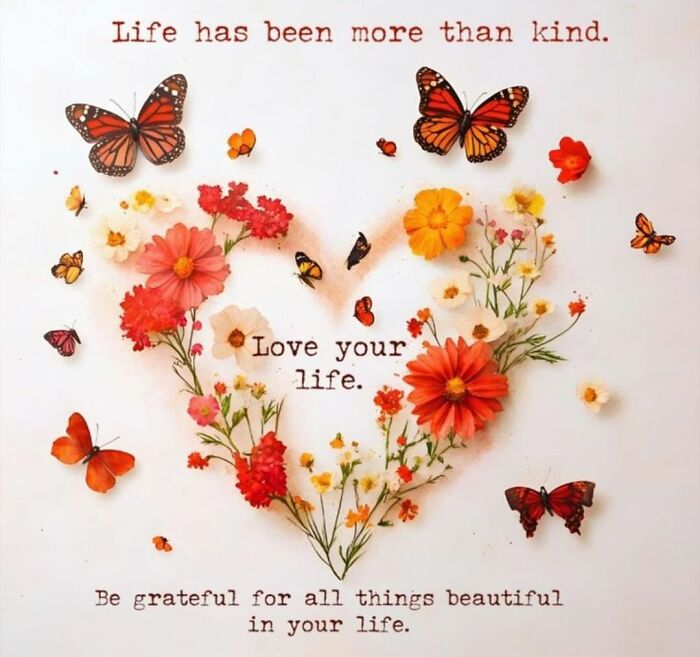 Heart-shaped arrangement of colorful flowers and butterflies with a wholesome life quote, perfect for cute and wholesome posts.