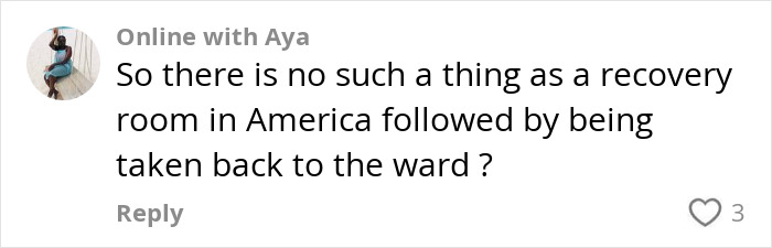 Comment about recovery room in America questioning if patients are taken back to the ward after surgery.
