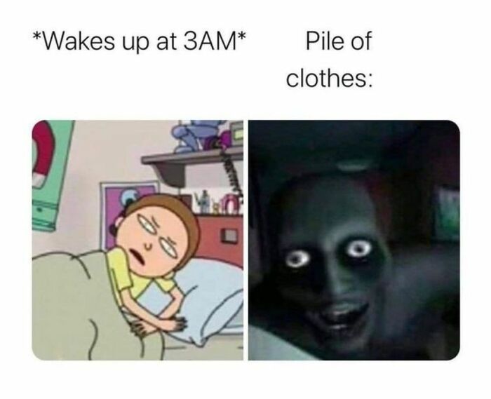 Funny meme showing a tired person waking up at 3AM and a scary pile of clothes, perfect for a hard day distraction.