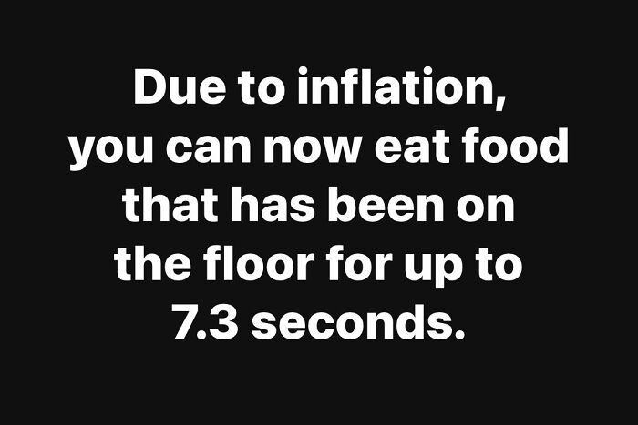 Text meme about inflation joking that you can eat food dropped on the floor for up to 7.3 seconds, relatable hospitality humor.