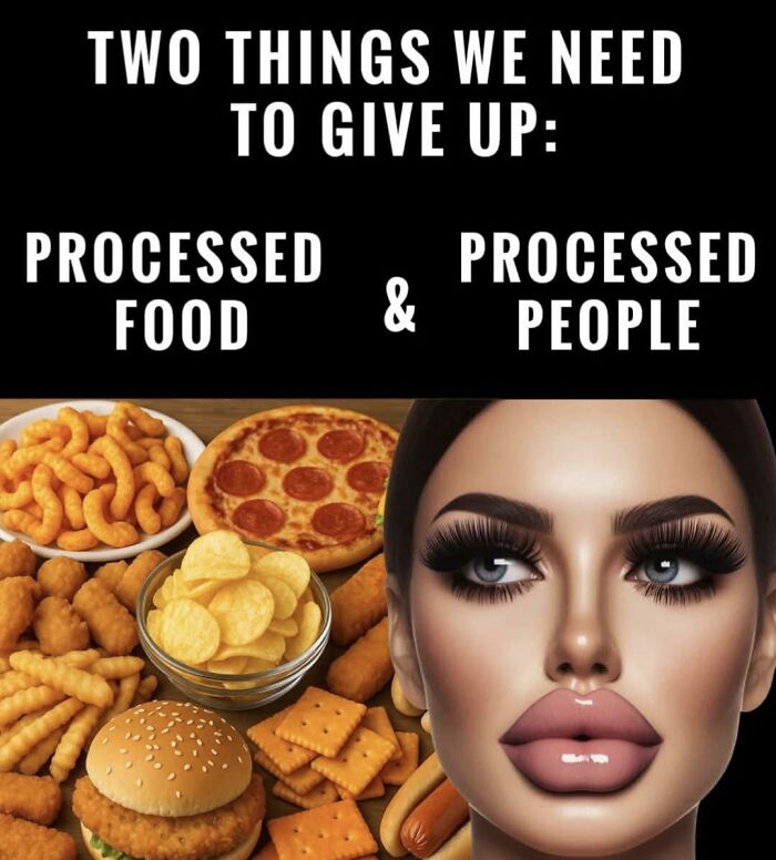 Humorous image contrasting processed food snacks with a heavily edited processed person’s face, highlighting funny posts.