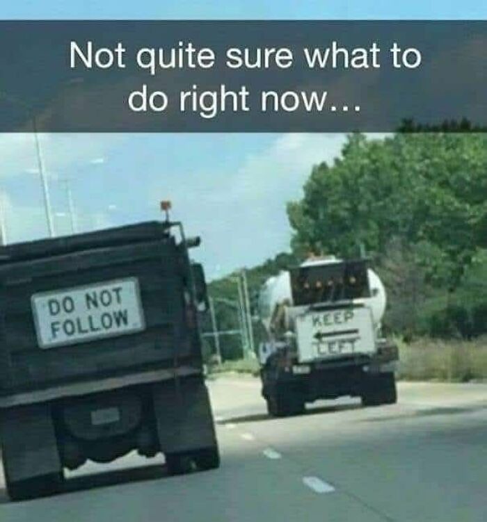 Funny meme showing two trucks with contradictory signs "DO NOT FOLLOW" and "KEEP LEFT" on a highway.