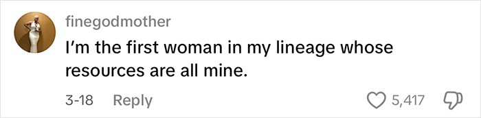 Text post from finegodmother stating I'm the first woman in my lineage whose resources are all mine, receiving massive praise in a viral clip.