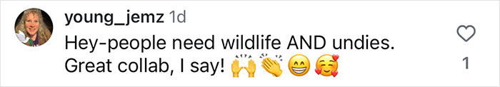 Screenshot of an Instagram comment by user young_jemz praising a collaboration involving wildlife and underwear. Screenshot of an Instagram comment by user young_jemz praising a collaboration involving wildlife and underwear.