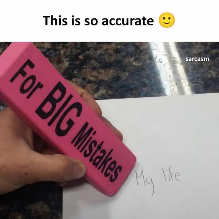 Hand holding large pink eraser labeled For BIG Mistakes erasing words My life in a hilarious meme post.