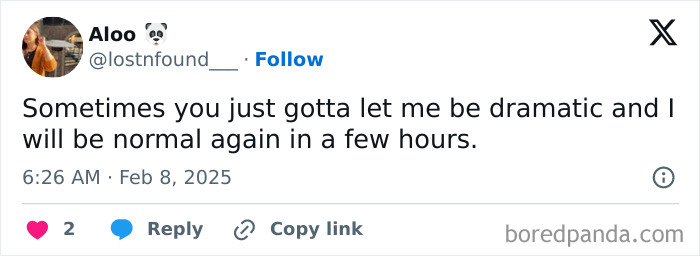 Sarcastic relatable meme tweet about needing to be dramatic before returning to normal, illustrating everyday humor.