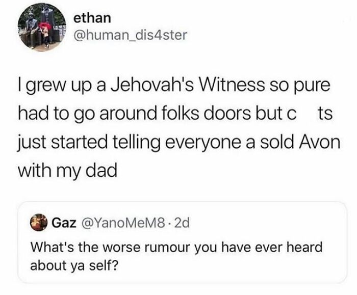 British humour post where user jokes about growing up a Jehovah's Witness and spreading funny rumours with dad.