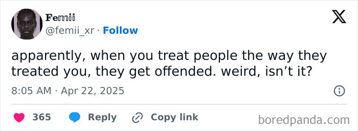 Relatable meme with sarcasm about people getting offended when treated the same way they treat others.