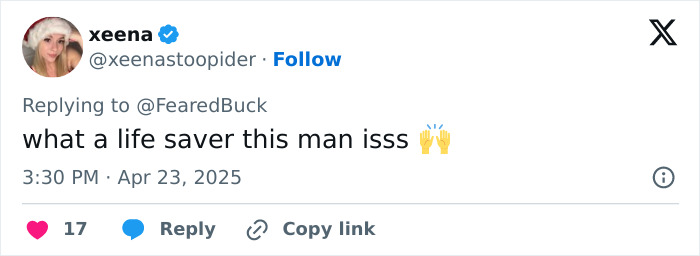 User’s tweet praising a man as a life saver with emojis, posted on April 23, 2025, replying to another user. User’s tweet praising a man as a life saver with emojis, posted on April 23, 2025, replying to another user.