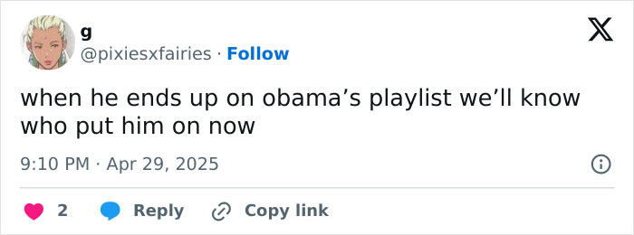Tweet from user pixiesxfairies referencing Obama’s playlist with a casual tone about revealing who added a song. Tweet from user pixiesxfairies referencing Obama’s playlist with a casual tone about revealing who added a song.