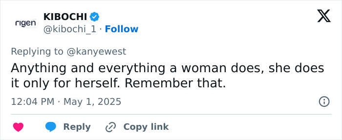 Tweet from user KIBOCHI responding to Kanye West, emphasizing women's independence and self-motivation in their actions.