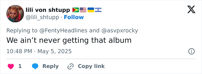 Screenshot of a tweet replying to @FentyHeadlines and @asvpxrocky with the text We ain&rsquo;t never getting that album.
