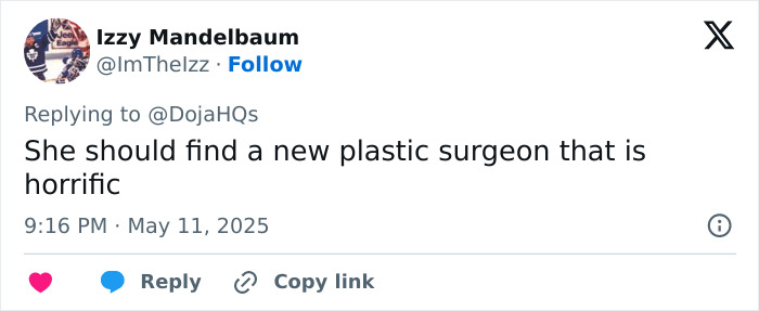 Tweet from Izzy Mandelbaum criticizing Doja Cat’s plastic surgery mishap, posted May 11, 2025. Tweet from Izzy Mandelbaum criticizing Doja Cat’s plastic surgery mishap, posted May 11, 2025.