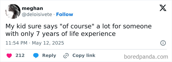 Tweet sharing a humorous insight into the realities of parenting, highlighting a child's confident attitude at age seven.