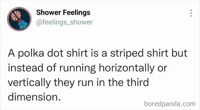 Text post with a shower thoughts idea about polka dot shirts running in the third dimension, related to showering thoughts.