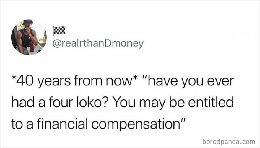 Text meme about Four Loko possibly leading to financial compensation, humorous content for meltdown inconvenience memes.