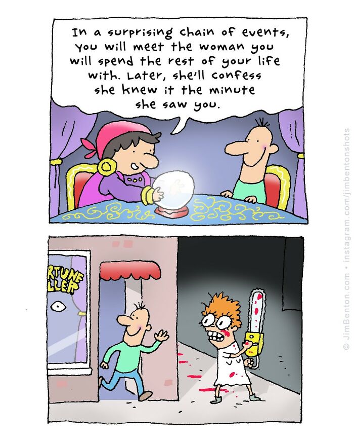 Comic by Jim Benton showing a fortune teller’s prophecy followed by a man meeting a woman with a chainsaw in an unexpected twist.