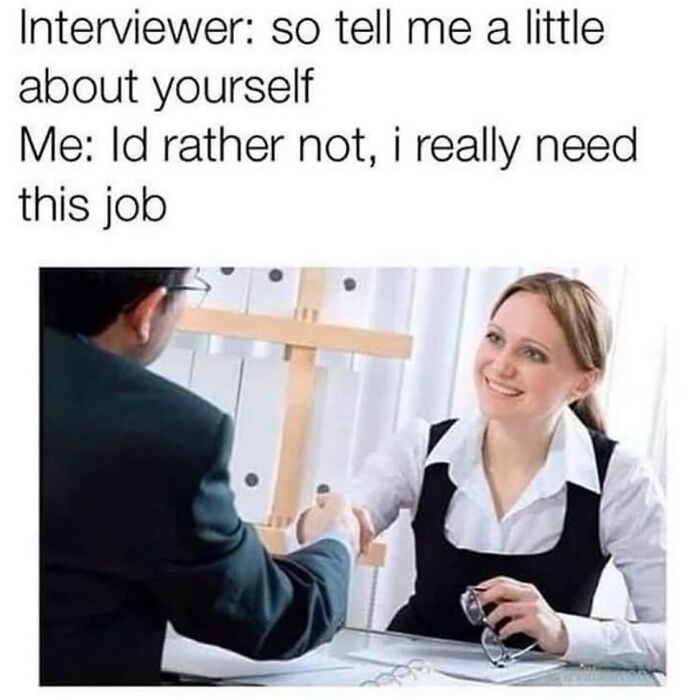 Job interview meme showing a sarcastic response about needing the job with a woman shaking hands with interviewer.