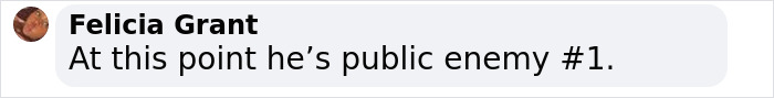 Comment stating public enemy number one by Felicia Grant in a social media post.