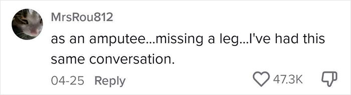 Comment from user MrsRou812 on social media about being an amputee and having a similar conversation related to disability.