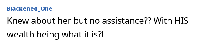 Comment reading knew about secret sister but no assistance despite HIS wealth discussed online. Comment reading knew about secret sister but no assistance despite HIS wealth discussed online.