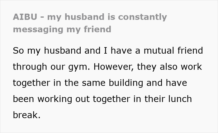 Wife insecure about husband connecting with mutual friend as they work out together during lunch break. Wife insecure about husband connecting with mutual friend as they work out together during lunch break.