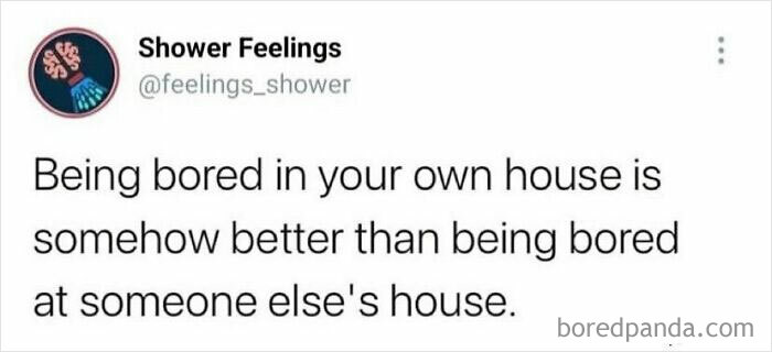 Screenshot of a social media post about shower thoughts reflecting on boredom at home versus at someone else's house.