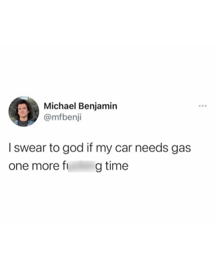 Tweet expressing frustration about a car needing gas, fitting the theme of funny memes about meltdowns and inconvenience.
