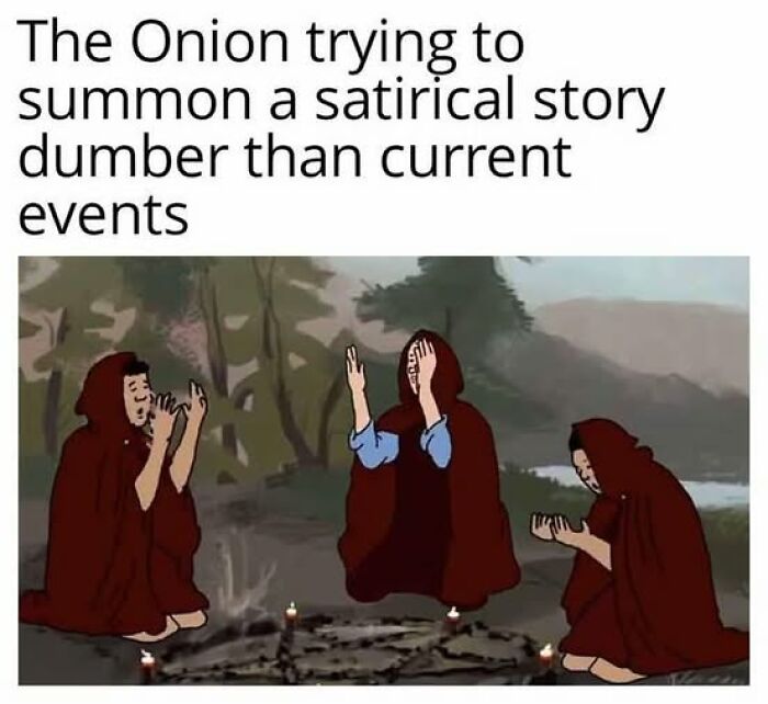 Three cloaked figures performing a ritual in a forest, caption referencing satire and current events meme humor.