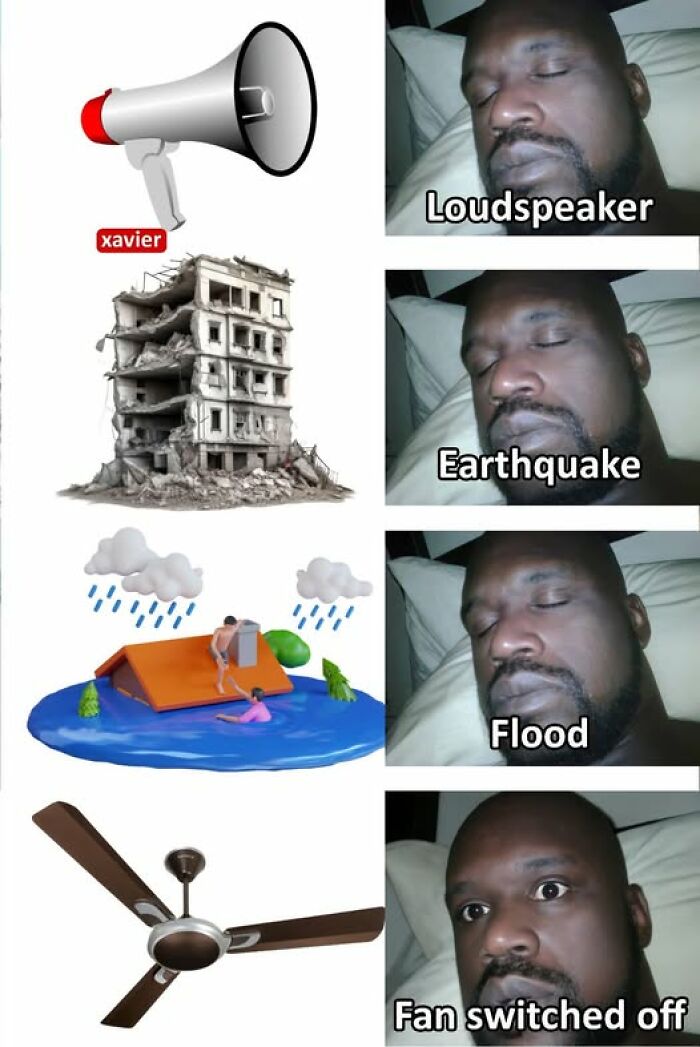 Man asleep reacting sarcastically to loudspeaker, earthquake, flood, and fan switched off in sarcastic memes.