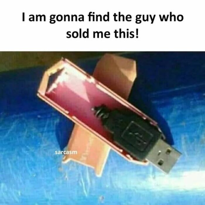 A hilarious meme showing a broken USB device with a caption about finding the person who sold it.
