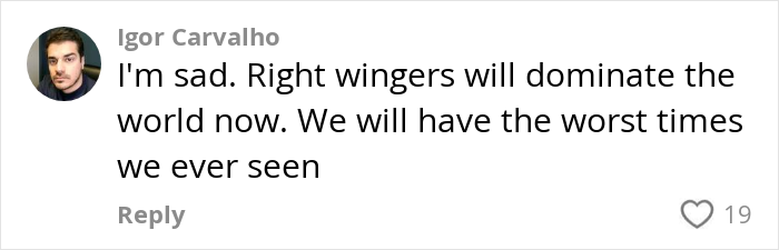 Comment from a user named Igor Carvalho expressing sadness and concern about right-wing dominance and difficult times ahead.