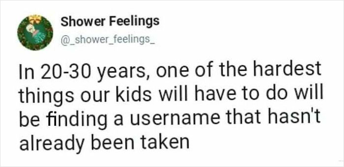 Social media post about future challenges, reflecting thoughts to occupy your brain while showering on usernames being taken.
