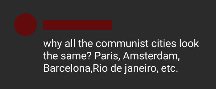 Dark-themed social media post questioning why communist cities like Paris and Amsterdam look the same, reflecting ignorance themes.