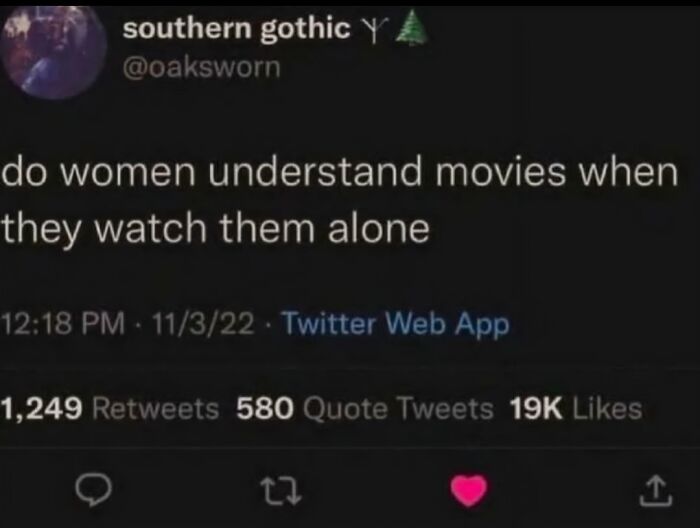 Screenshot of a misogynistic incel tweet questioning if women understand movies when watching alone, shared on Twitter.