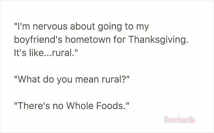 Funny conversation overheard in the streets of LA about visiting a small town with no Whole Foods for Thanksgiving.
