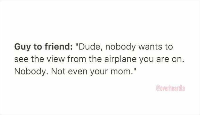 Funny conversation overheard in the streets of LA where a guy tells his friend no one cares about airplane views.