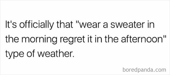 Text meme about weather frustrations, capturing relatable sarcasm in everyday situations and memes.