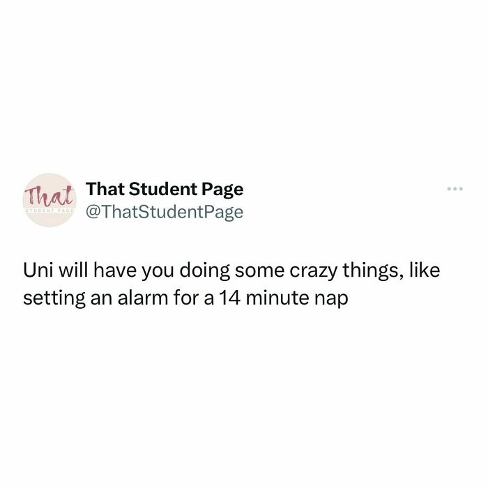 Tweet from That Student Page humorously describing student life with setting alarms for short naps, relatable student memes content.